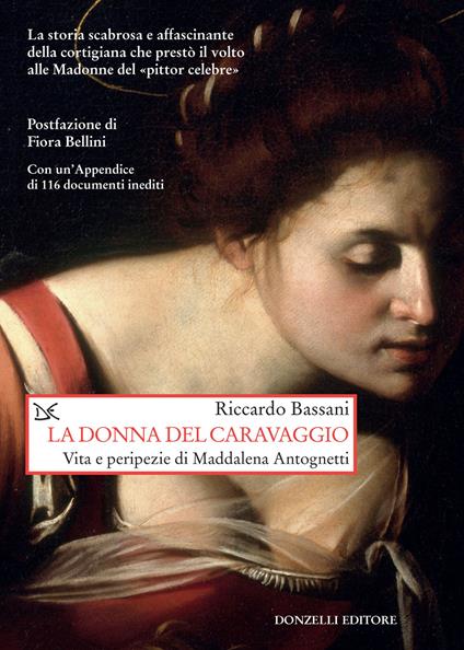 La donna del Caravaggio. Vita e peripezie di Maddalena Antognetti - Riccardo Bassani - copertina