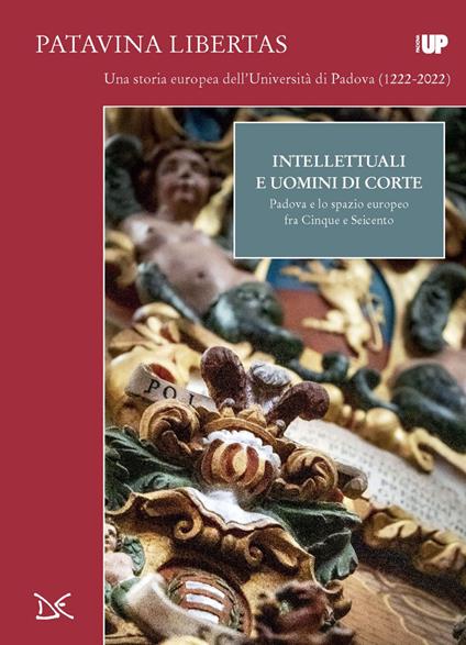 Intellettuali e uomini di corte. Padova e lo spazio europeo fra Cinque e Seicento - Ester Pietrobon - ebook