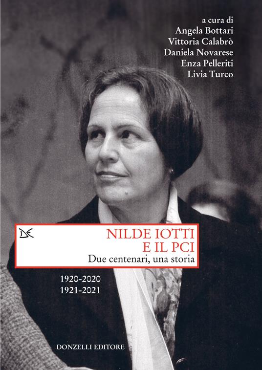 Nilde Iotti e il PCI. Due centenari, una storia. 1920-2022. 1921-2021 - copertina