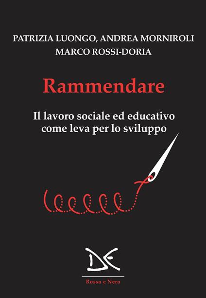 Rammendare. Il lavoro sociale ed educativo come leva per lo sviluppo - Patrizia Luongo,Andrea Morniroli,Marco Rossi-Doria - copertina