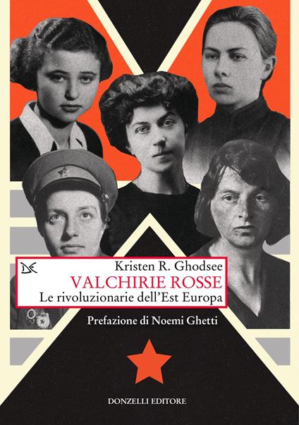 Valchirie rosse. Le rivoluzionarie dell'Est Europa - Kristen R. Ghodsee - copertina