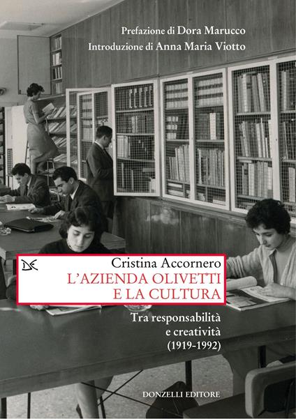 L' azienda Olivetti e la cultura. Tra responsabilità e creativa (1919-1992) - Cristina Accornero - copertina