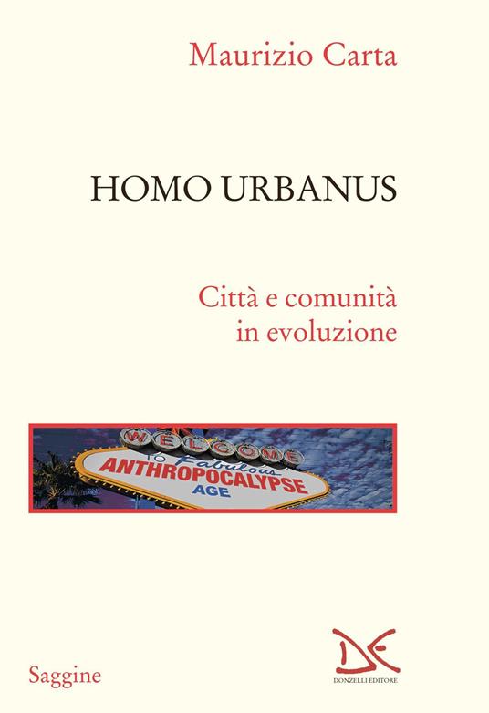 Homo urbanus. Città e comunità in evoluzione - Maurizio Carta - copertina