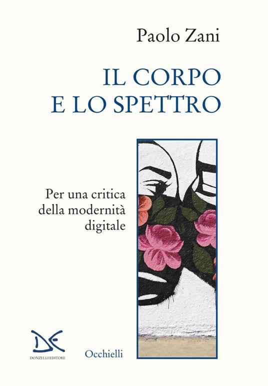 Il corpo e lo spettro. Per una critica della modernità digitale - Paolo Zani - ebook