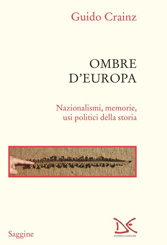 Ombre d'Europa. Nazionalismi, memorie, usi politici della storia - Guido Crainz - copertina