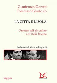 La città e l'isola. Omosessuali al confino nell'Italia fascista