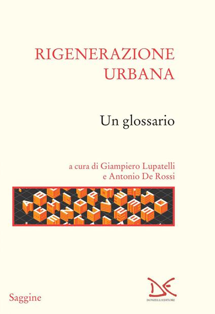 Rigenerazione urbana. Un glossario - Antonio De Rossi,Giampiero Lupatelli - ebook