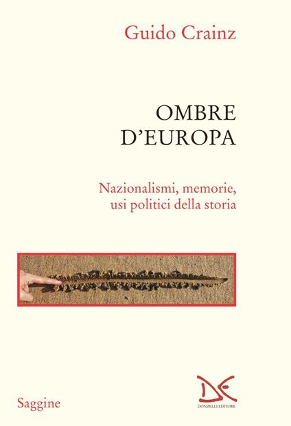 Ombre d'Europa. Nazionalismi, memorie, usi politici della storia - Guido Crainz - ebook