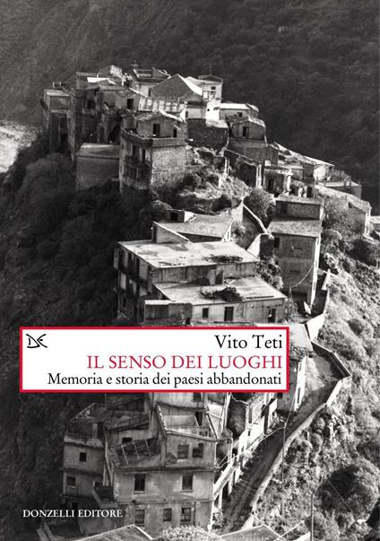 Il senso dei luoghi. Memoria e storia dei paesi abbandonati - Vito Teti - ebook