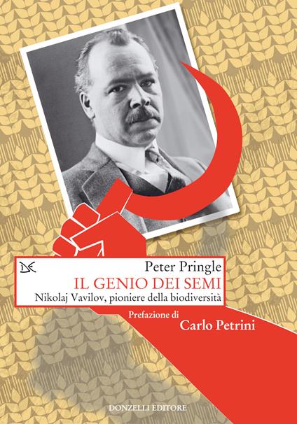 Il genio dei semi. Nikolaj Vavilov, pioniere della biodiversità - Peter Pringle - copertina
