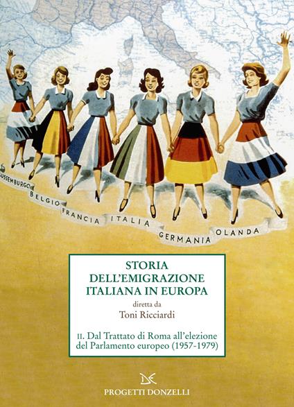 Storia dell'emigrazione italiana in Europa. Vol. 2: Dal Trattato di Roma all'elezione del Parlamento europeo (1957-1979) - copertina