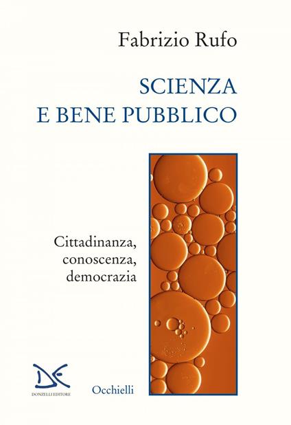 Scienza e bene pubblico. Cittadinanza, conoscenza, democrazia - Fabrizio Rufo - ebook