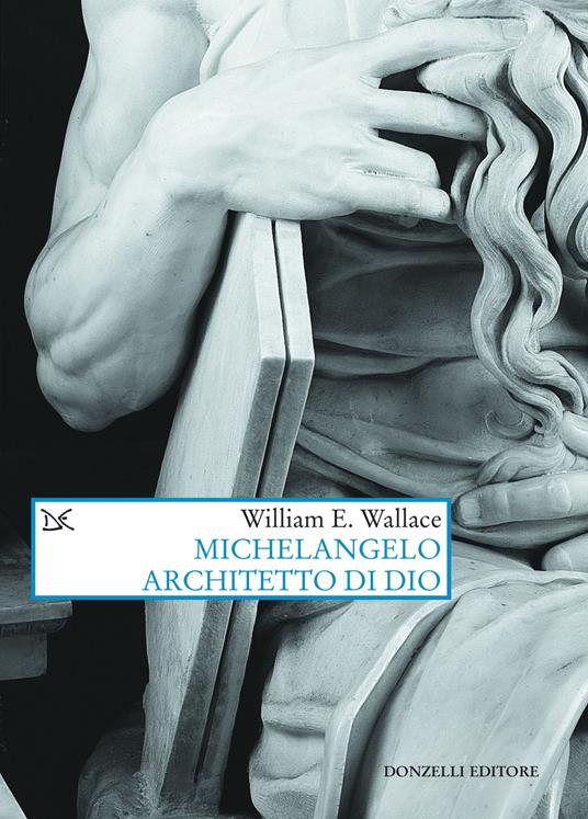 Michelangelo architetto di Dio - William E. Wallace - copertina