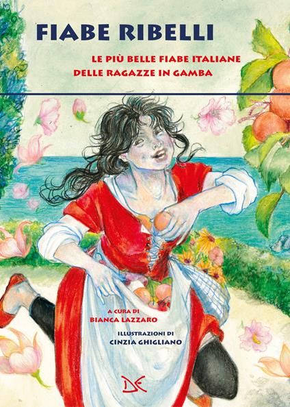 Fiabe ribelli. Le più belle fiabe italiane delle ragazze in gamba - copertina