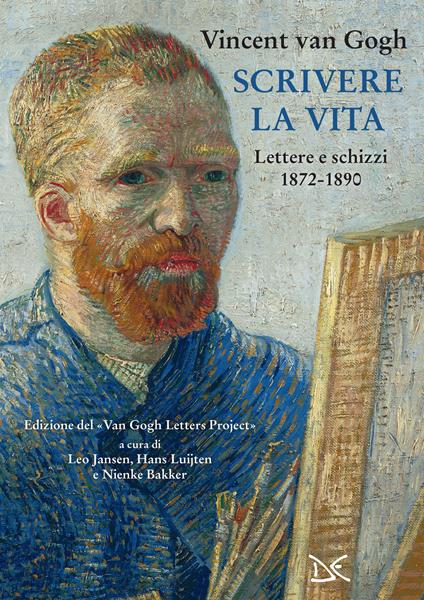 Scrivere la vita. Lettere e schizzi (1872-1890) - Vincent Van Gogh - copertina