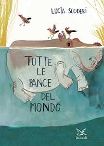 Libro Tutte le pance del mondo. Ediz. a colori Lucia Scuderi