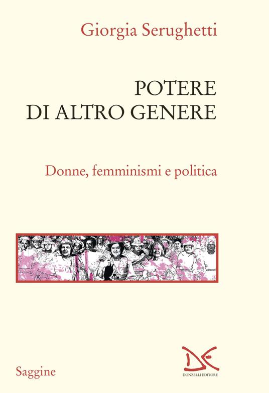 Potere di altro genere. Donne, femminismi e politica - Giorgia Serughetti - copertina