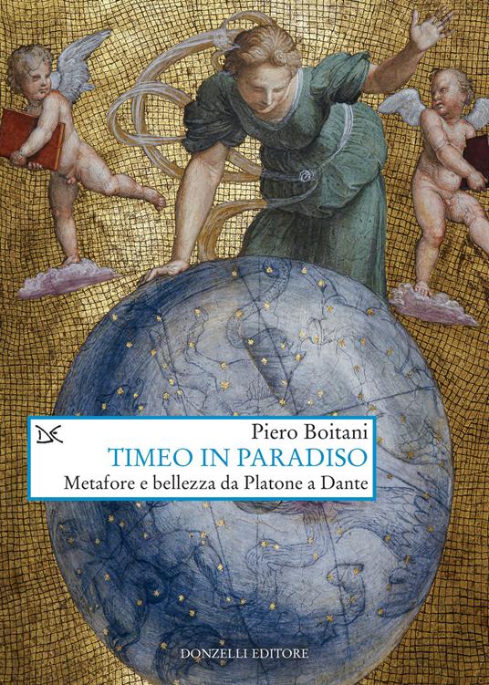Timeo in Paradiso. Metafore e bellezza da Platone a Dante - Piero Boitani - copertina