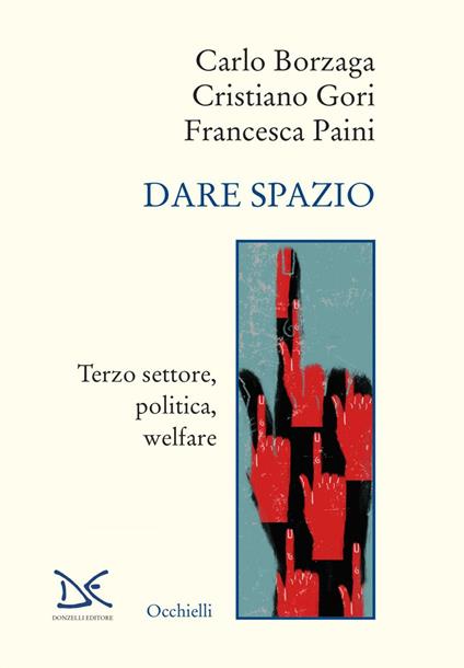 Dare spazio. Terzo settore, politica, welfare - Carlo Borzaga,Cristiano Gori,Francesca Paini - ebook