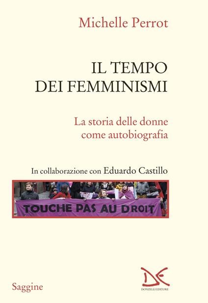 Il tempo dei femminismi. La storia delle donne come autobiografia - Michelle Perrot - copertina