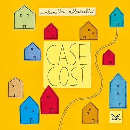 Case così. Ediz. illustrata - Antonella Abbatiello - copertina