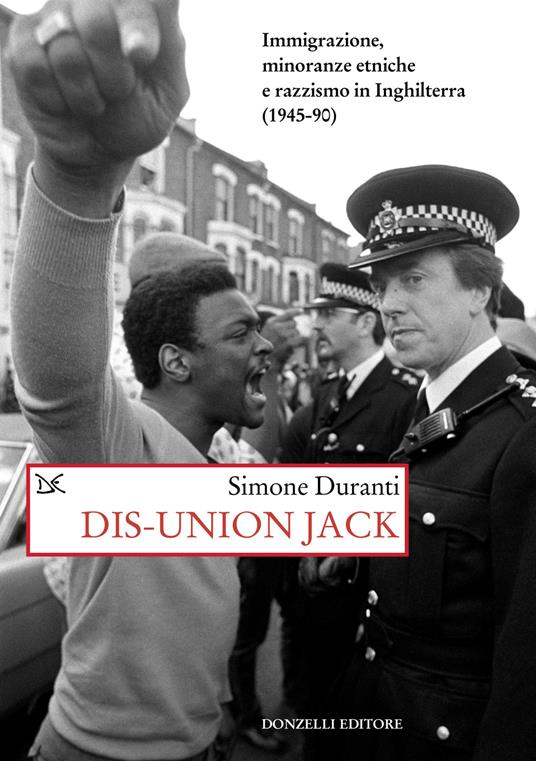 Dis-union Jack. Immigrazione, minoranze etniche e razzismo in Inghilterra (1945-90) - Simone Duranti - copertina