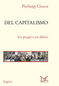 Del capitalismo. Un pregio e tre difetti