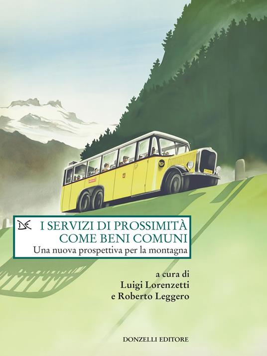 I servizi di prossimità come beni comuni. Una nuova prospettiva per la montagna - Roberto Leggero,Luigi Lorenzetti - ebook