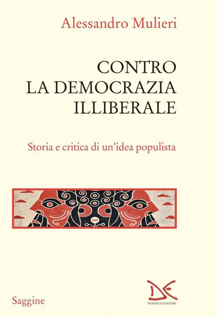Contro la democrazia illiberale. Storia e critica di un'idea populista - Alessandro Mulieri - ebook