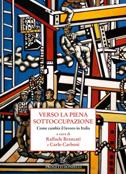 Verso la piena sottoccupazione. Come cambia il lavoro in Italia - copertina