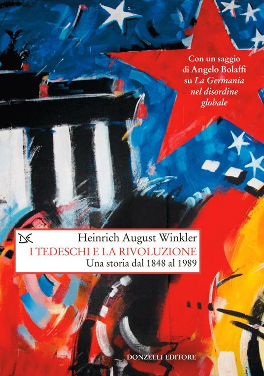 I tedeschi e la rivoluzione. Una storia dal 1848 al 1989 - Heinrich August Winkler,Simone Aglan-Buttazzi,Elena Sciarra - ebook
