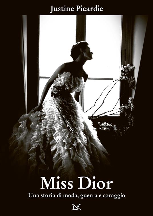 Miss Dior. Una storia di moda, guerra e coraggio - Picardie Justine - copertina