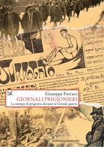 Giornali prigionieri. La stampa di prigionia durante la Grande guerra