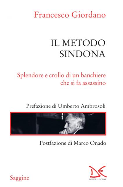 Il metodo Sindona. Splendore e crollo di un banchiere che si fa assassino - Francesco Giordano - ebook