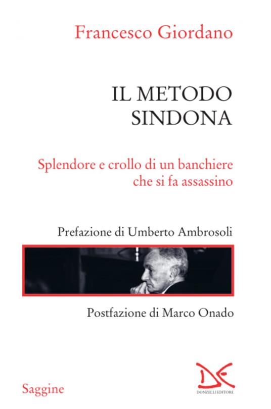 Il metodo Sindona. Splendore e crollo di un banchiere che si fa assassino - Francesco Giordano - ebook