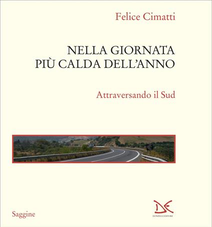 Nella giornata più calda dell'anno. Attraversando il Sud - Felice Cimatti - copertina