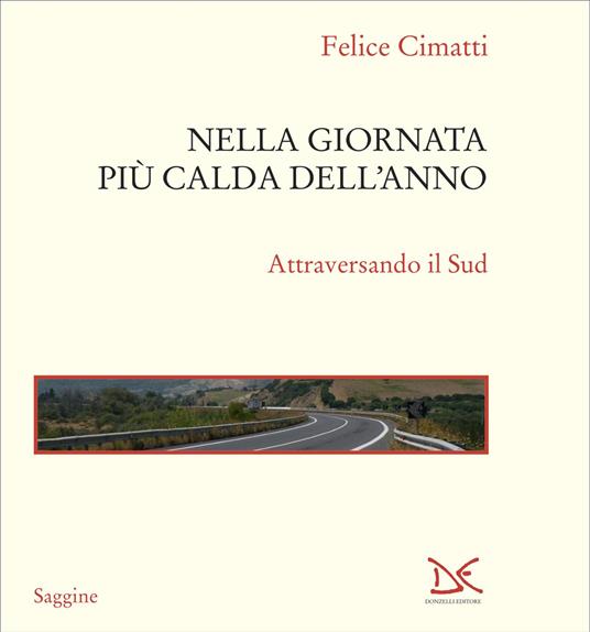 Nella giornata più calda dell'anno. Attraversando il Sud - Felice Cimatti - copertina