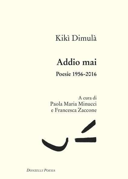Addio mai. Poesie 1956-2016 - Kiki Dimoula - copertina