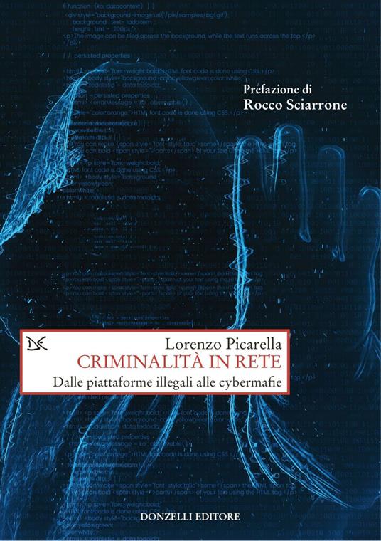 Criminalità in rete. Dalle piattaforme illegali alle cybermafie - Lorenzo Picarella - ebook