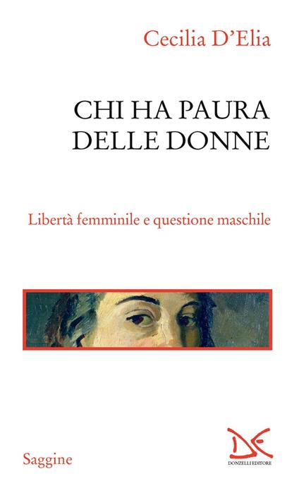 Chi ha paura delle donne. Libertà femminile e questione maschile - Cecilia D'Elia - ebook