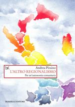 L'altro regionalismo. Per un'autonomia comunitaria