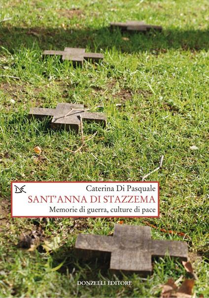 Sant'Anna di Stazzema. Memorie di guerra, culture di pace - Caterina Di Pasquale - ebook