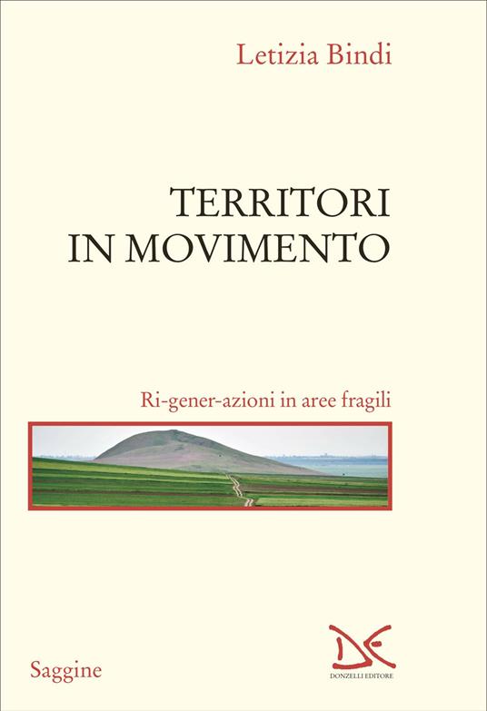 Territori in movimento. Ri-gener-azioni in aree fragili - Letizia Bindi - copertina