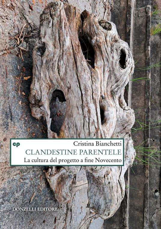 Clandestine parentele. La cultura del progetto a fine Novecento - Cristina Bianchetti - ebook