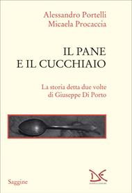Il pane e il cucchiaio. La storia detta due volte di Giuseppe Di Porto