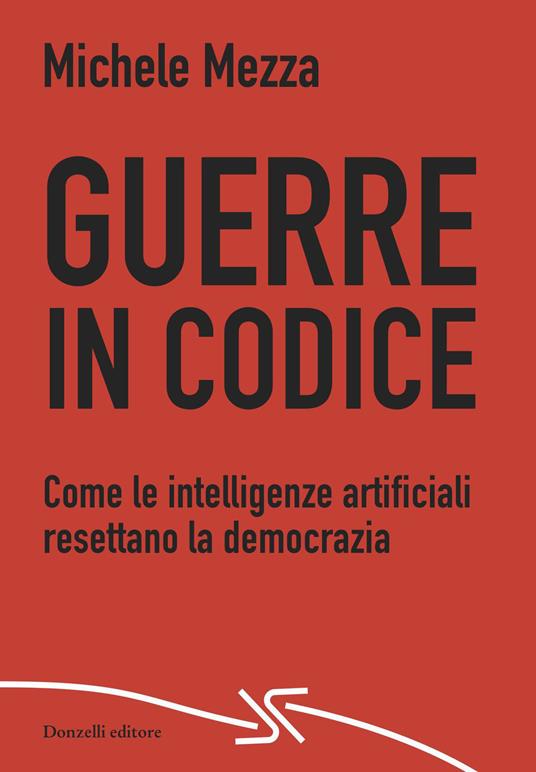 Guerre in codice. Come le intelligenze artificiali resettano la democrazia - Michele Mezza - ebook