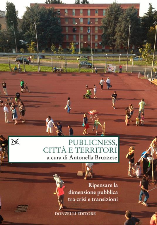 Publicness, città e territori. Ripensare la dimensione pubblica tra crisi e transizioni - copertina