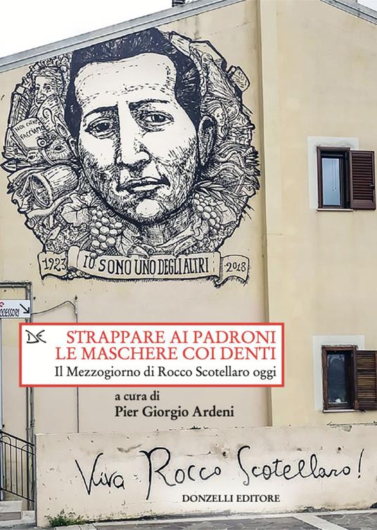 Strappare ai padroni le maschere coi denti. Il Mezzogiorno di Rocco Scotellaro oggi - Pier Giorgio Ardeni - ebook