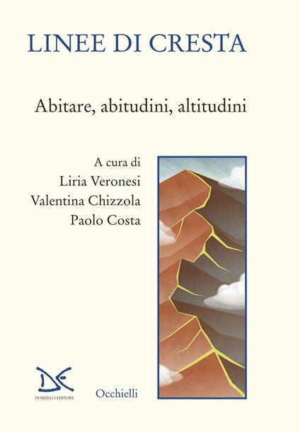 Linee di cresta. Abitare, abitudini, altitudini - Valentina Chizzola,Paolo Costa,Liria Veronesi - ebook