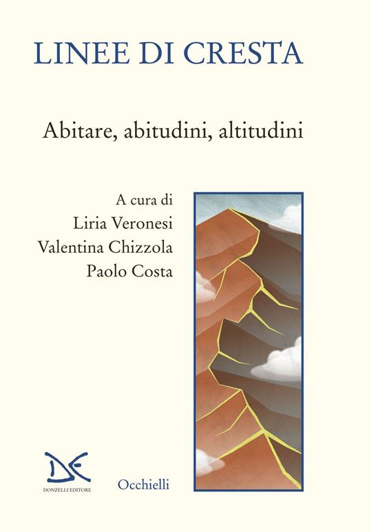 Linee di cresta. Abitare, abitudini, altitudini - Valentina Chizzola,Paolo Costa,Liria Veronesi - ebook